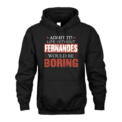 Admit It Life Without Your Name Would Be Boring Warning Shirt FERNANDES M1-44
