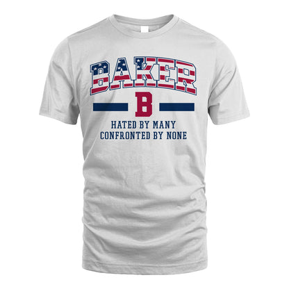 Hated By Many Confronted By None America Shirt BAKER M1-10