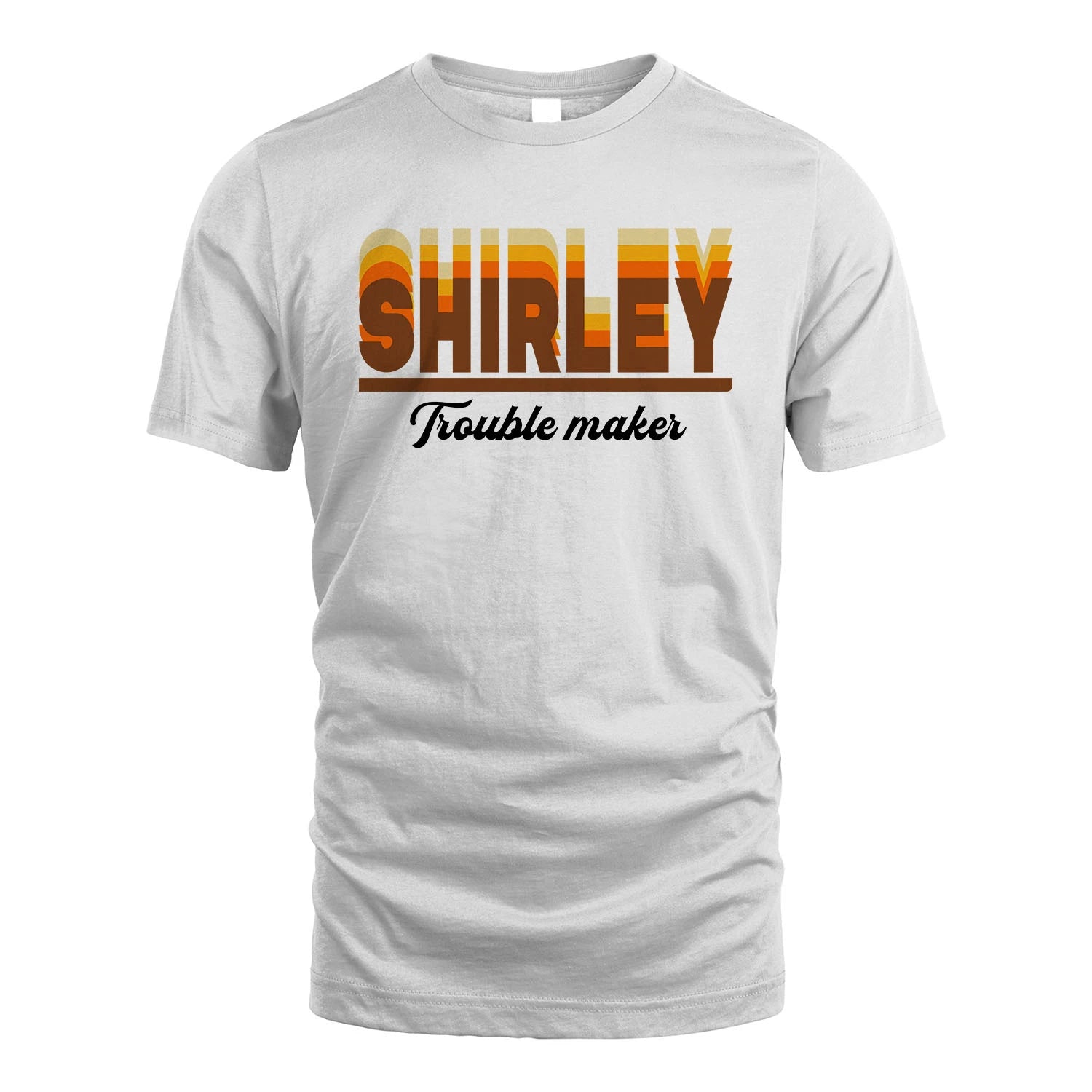 Your Name Trouble Maker Funny Shirt SHIRLEY M1-34