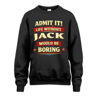 JACK 13K1-503 Admit It Life Without...