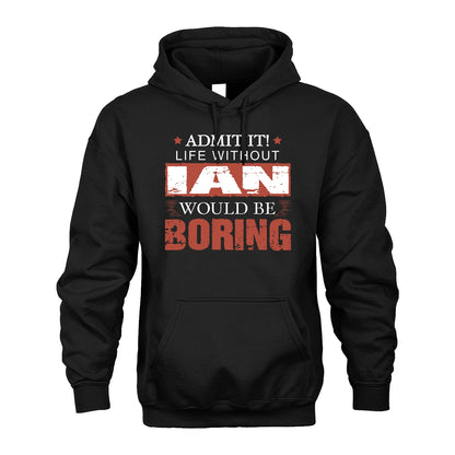 Admit It Life Without Your Name Would Be Boring Warning Shirt IAN M1-44