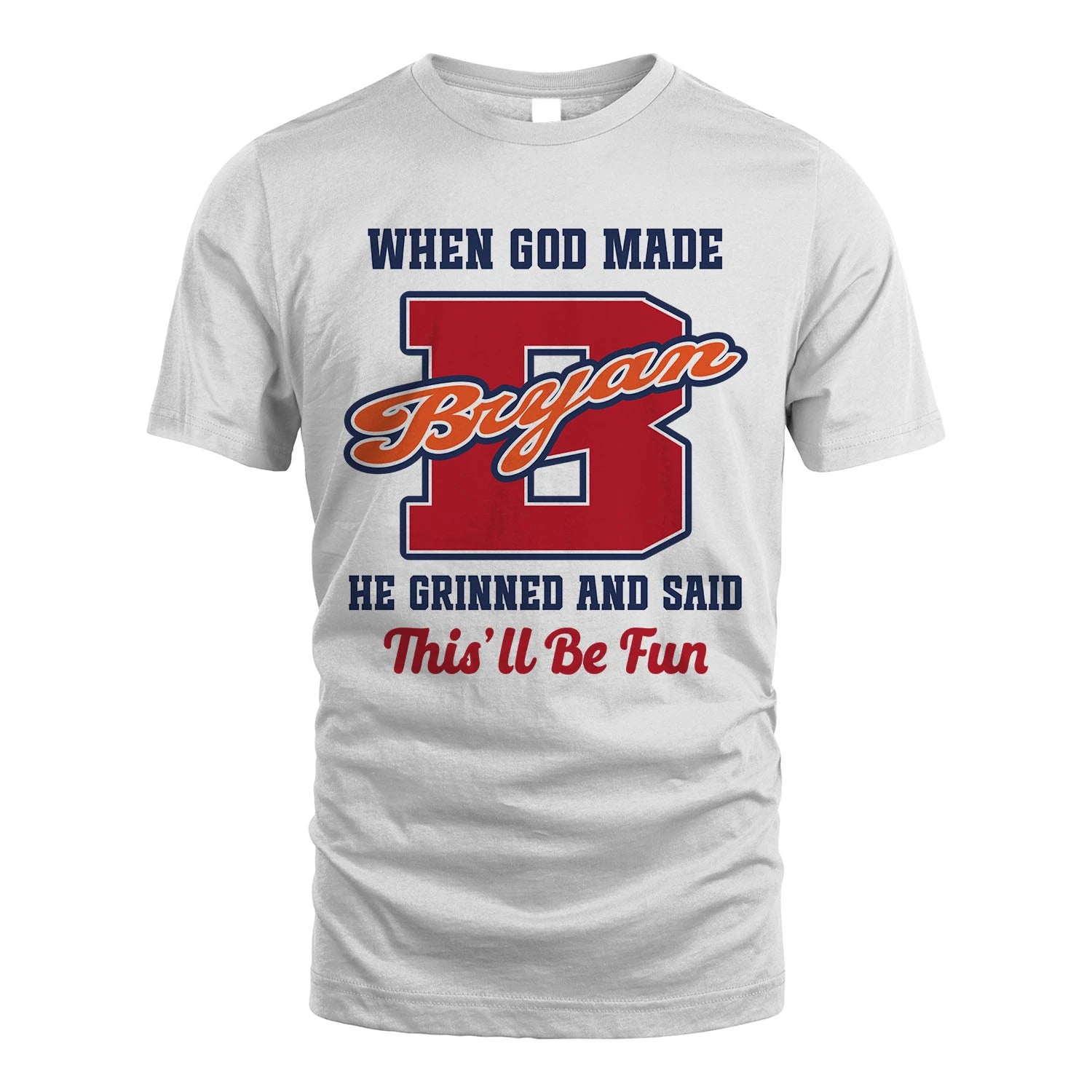 God Made Your Name Custom Shirt BRYAN M1-16