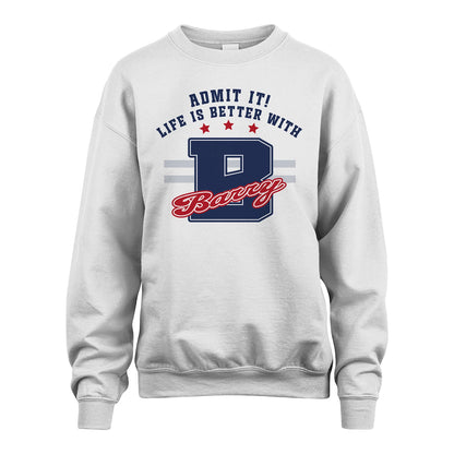 Admit It Life Is Better With Your Name Custom Shirt BARRY M1-20