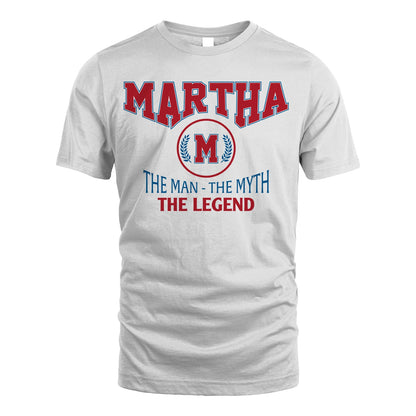 The Man The Myth The Legend Jet Style Shirt MARTHA M1-9