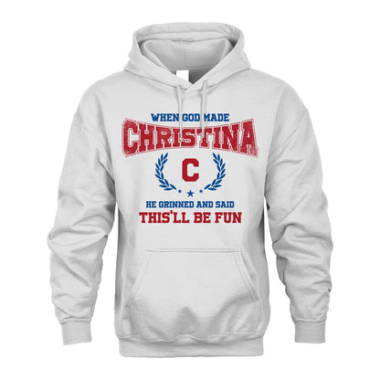 When God Made He Grinned And Said This'll Be Fun Shirt CHRISTINA M1-12