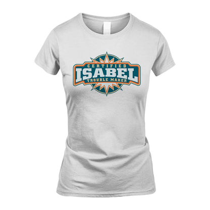 Certified Your Name Trouble Maker Shirt ISABEL M1-36