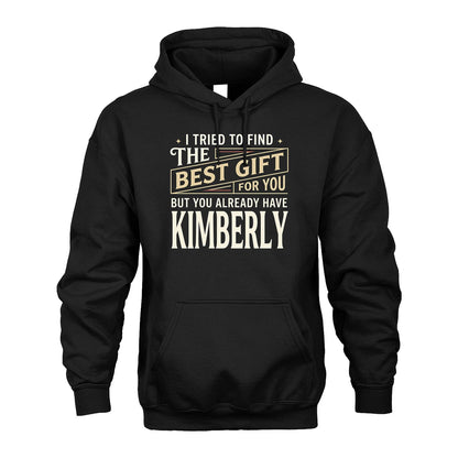 I Tried To Find The Best Gift For You Shirt KIMBERLY M1-3