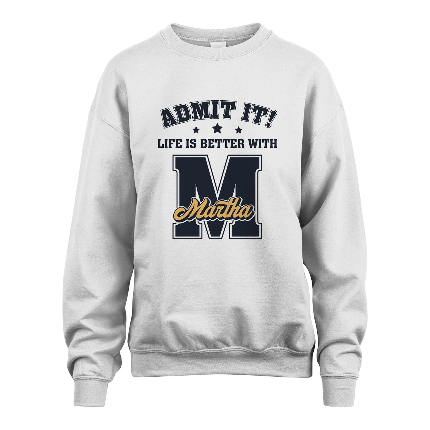 Life Is Better With Your Name Shirt MARTHA M1-17