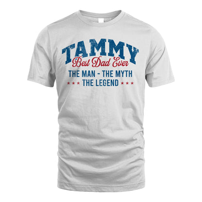 Best Dad Ever The Man The Myth The Legend TAMMY M1-7