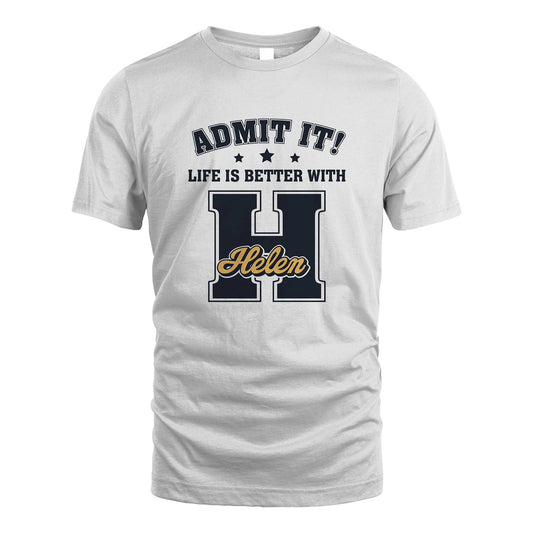 Life Is Better With Your Name Shirt HELEN M1-17