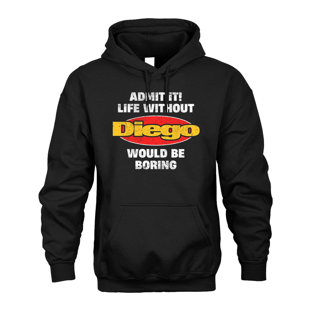 Admit It Life Without Your Name Would Be Boring Funny Custom Shirt DIEGO M1-43
