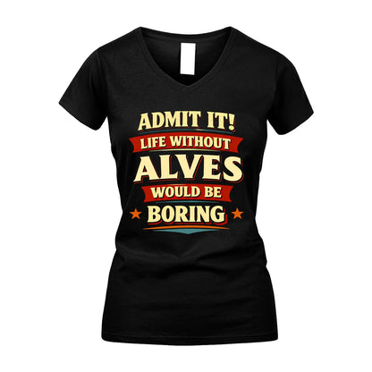 ALVES 13K1-503 Admit It Life Without...