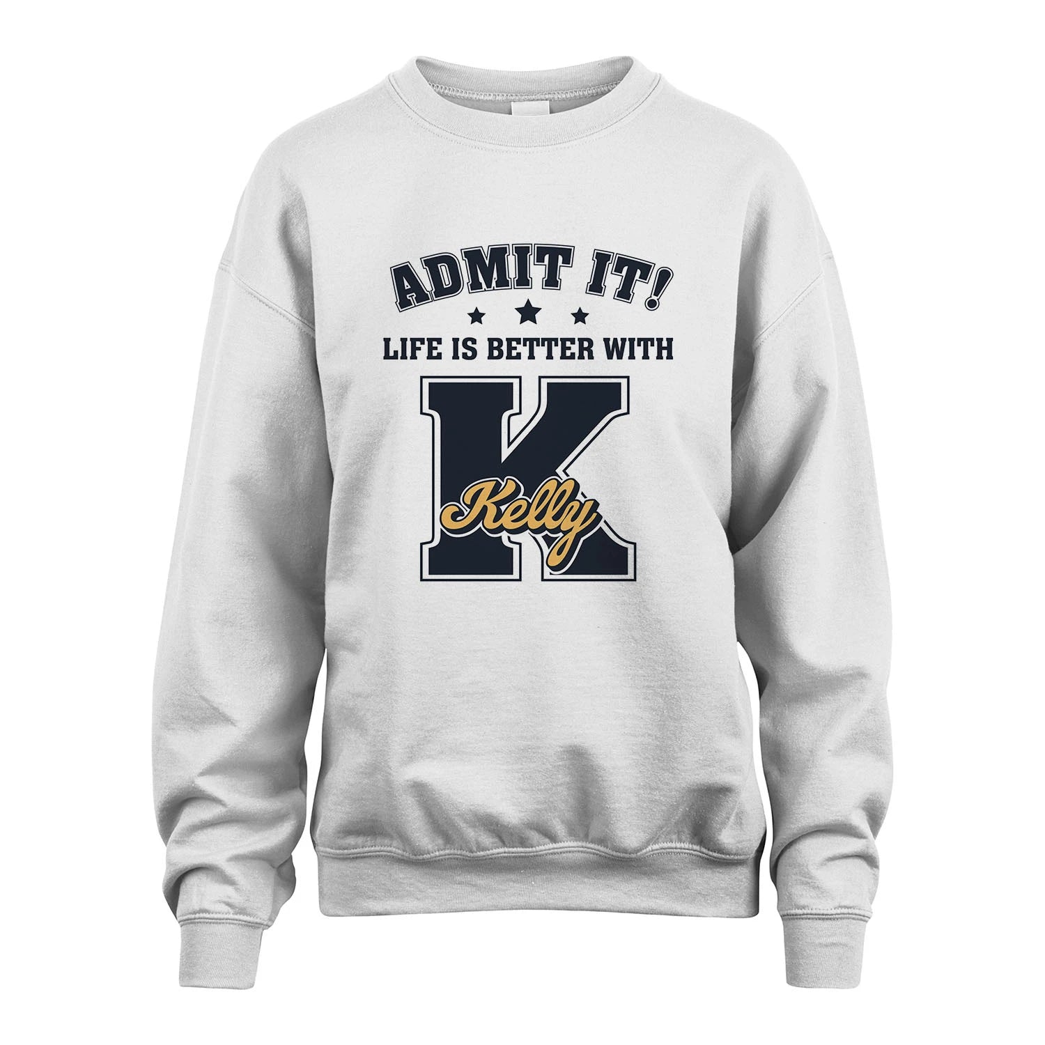 Life Is Better With Your Name Shirt KELLY M1-17