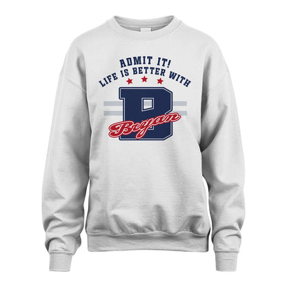 Admit It Life Is Better With Your Name Custom Shirt BRYAN M1-20