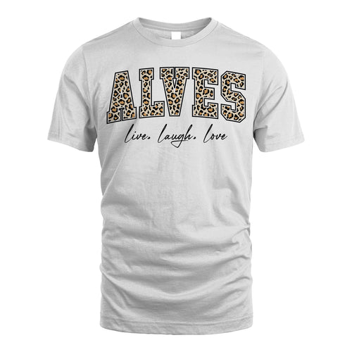 Live Laugh Love Custom Name With Leopard Pattern Shirt ALVES M1-13