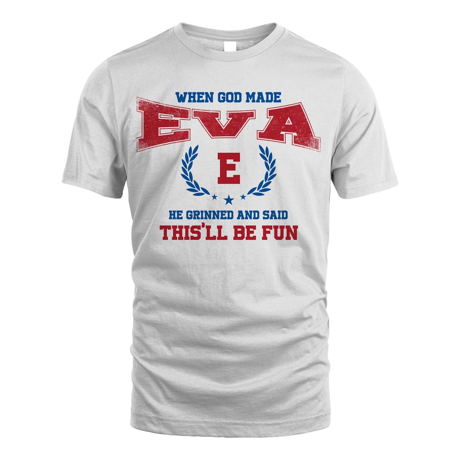 When God Made He Grinned And Said This'll Be Fun Shirt EVA M1-12