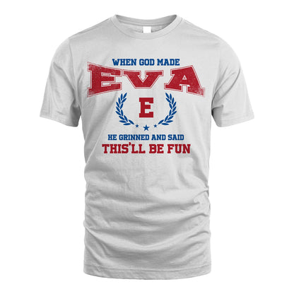 When God Made He Grinned And Said This'll Be Fun Shirt EVA M1-12