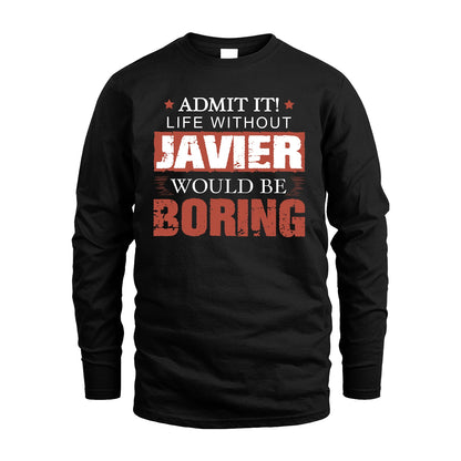 Admit It Life Without Your Name Would Be Boring Warning Shirt JAVIER M1-44