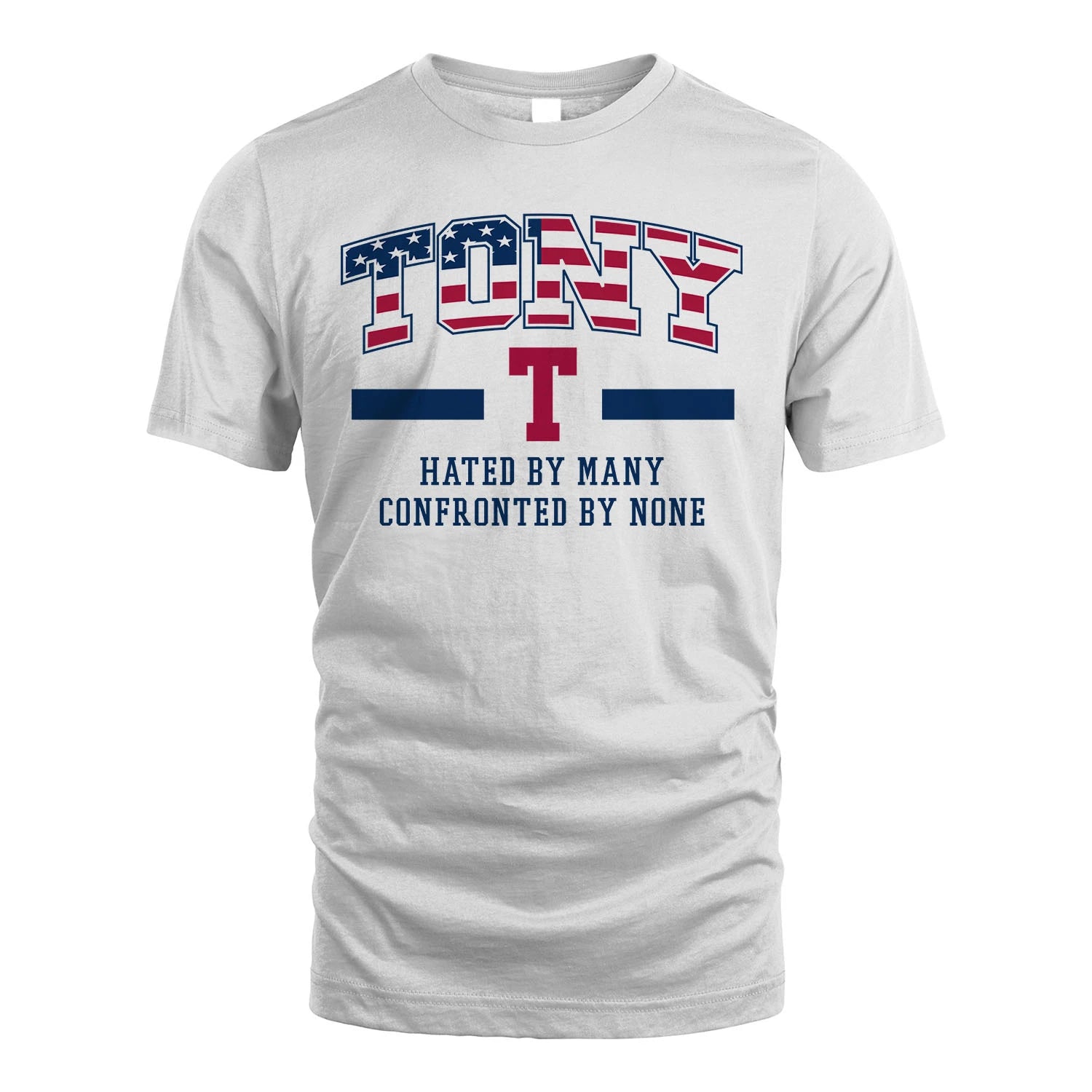 Hated By Many Confronted By None America Shirt TONY M1-10