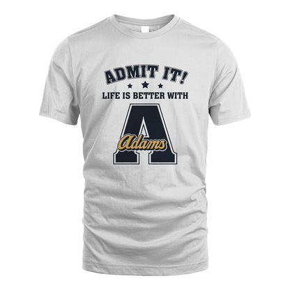 Life Is Better With Your Name Shirt ADAMS M1-17