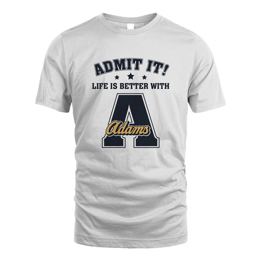 Life Is Better With Your Name Shirt ADAMS M1-17