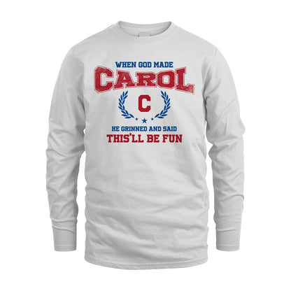 When God Made He Grinned And Said This'll Be Fun Shirt CAROL M1-12