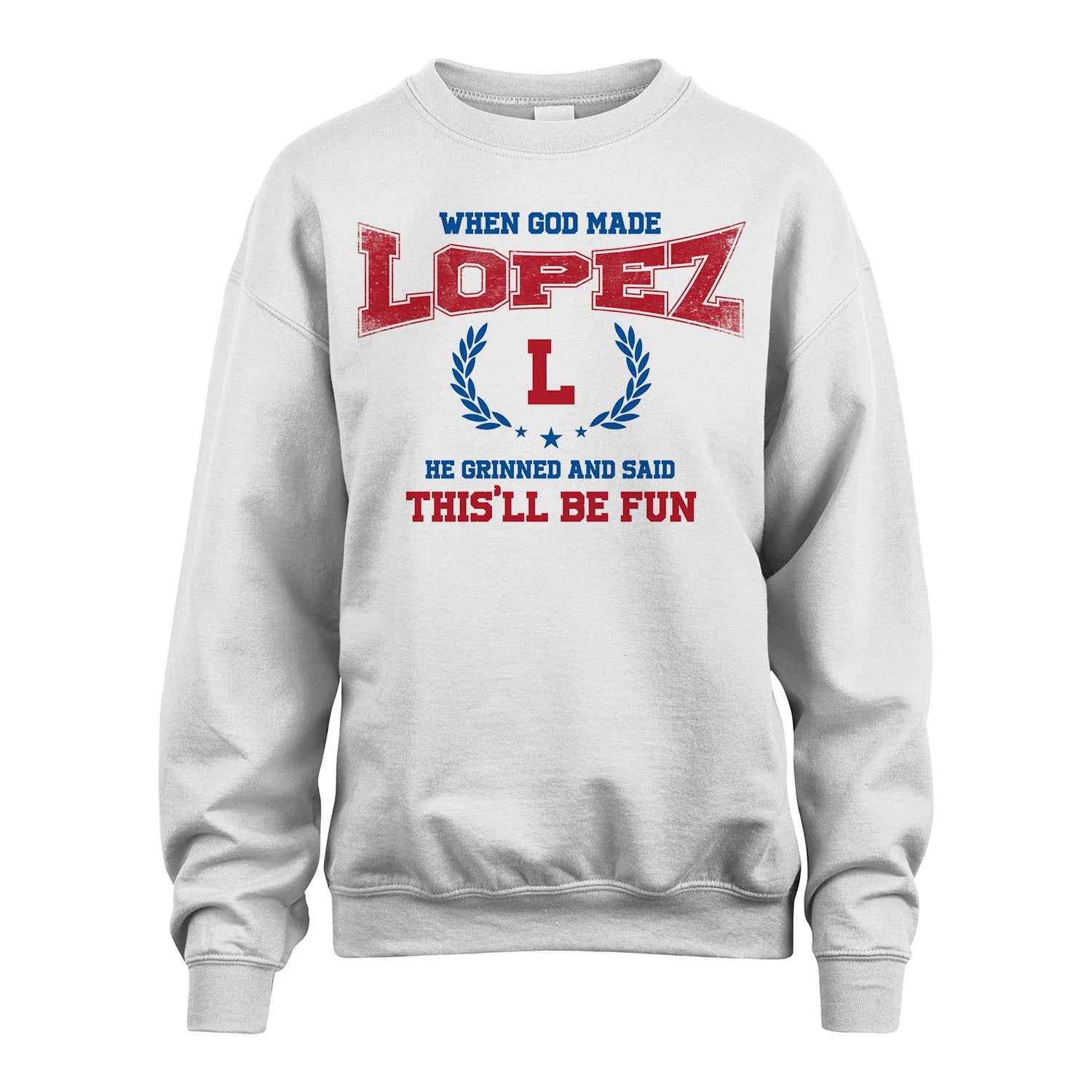 When God Made He Grinned And Said This'll Be Fun Shirt LOPEZ M1-12