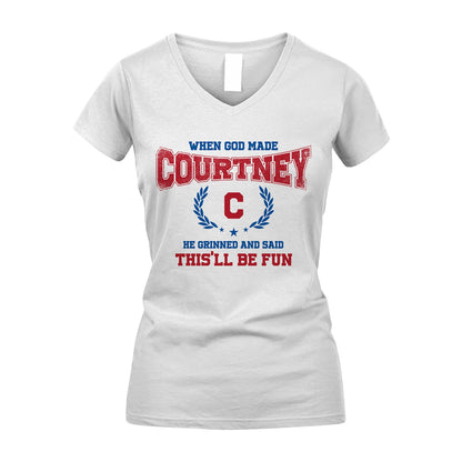 When God Made He Grinned And Said This'll Be Fun Shirt COURTNEY M1-12
