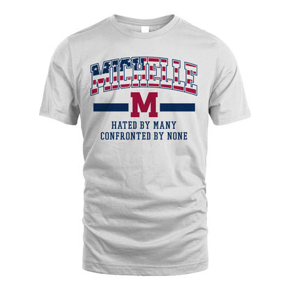 Hated By Many Confronted By None America Shirt MICHELLE M1-10