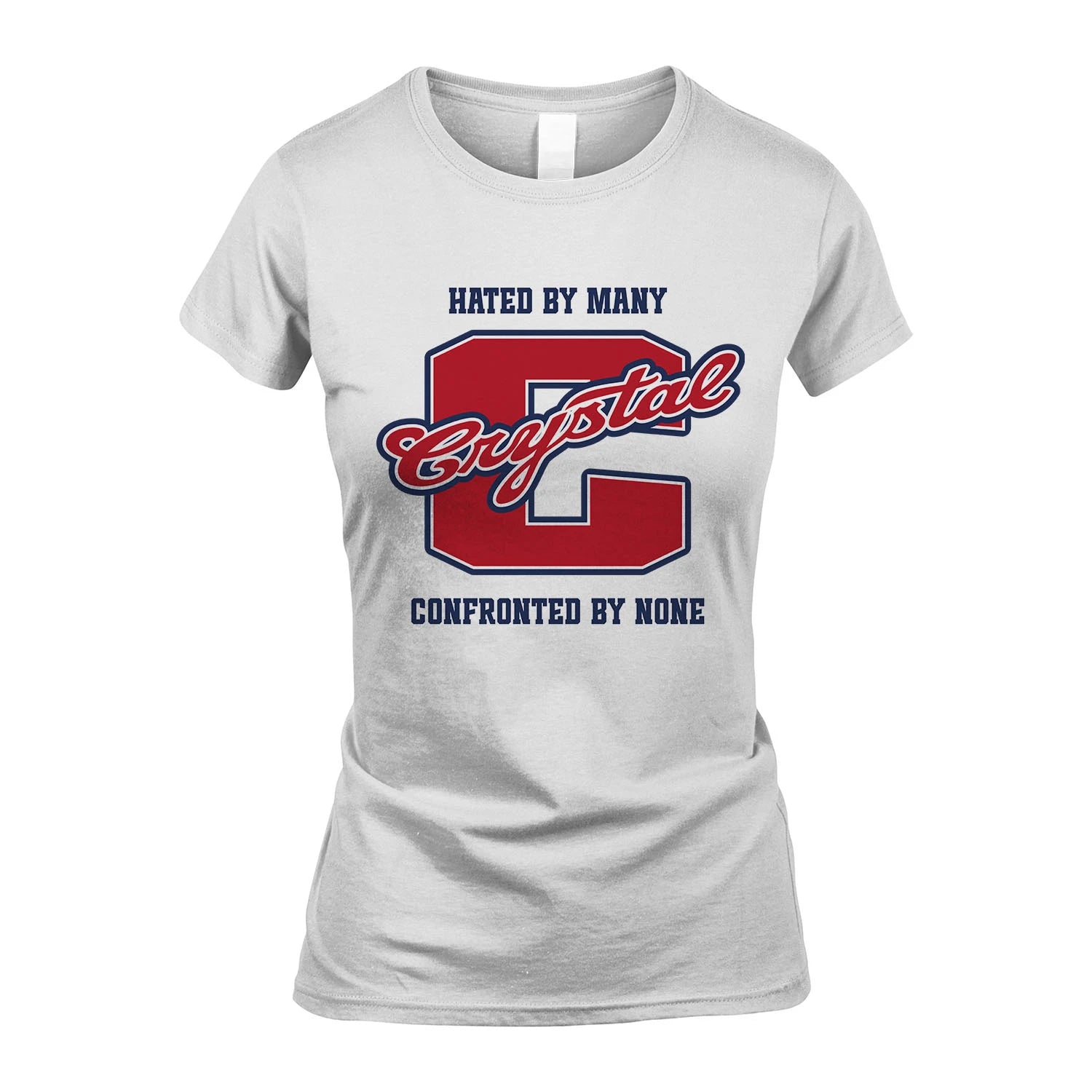 Hated By Many Confronted By None Personalized Name Shirt CRYSTAL M1-8