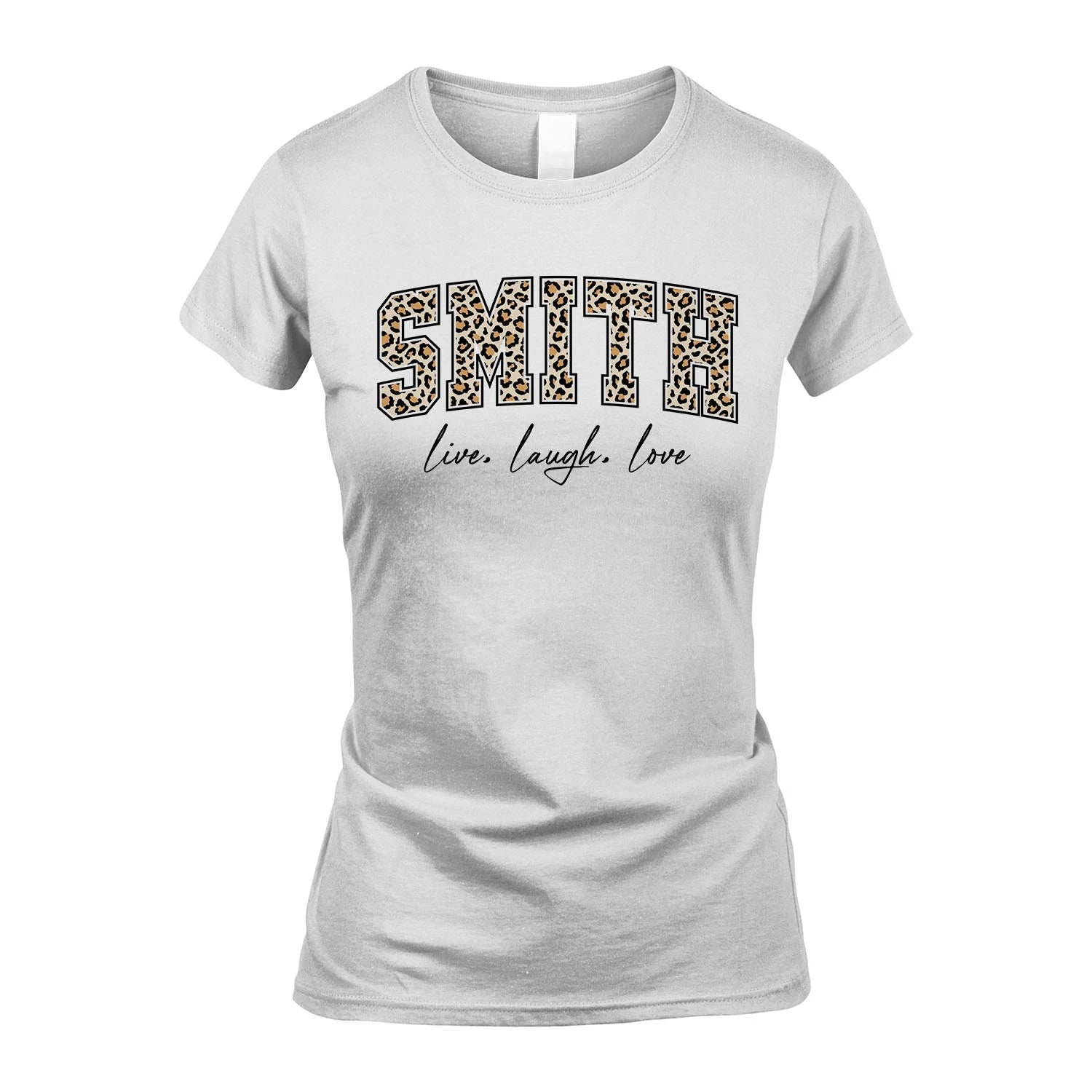 Live Laugh Love Custom Name With Leopard Pattern Shirt SMITH M1-13