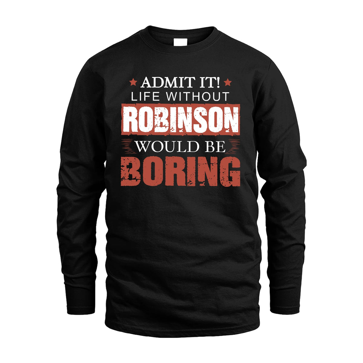 Admit It Life Without Your Name Would Be Boring Warning Shirt ROBINSON M1-44