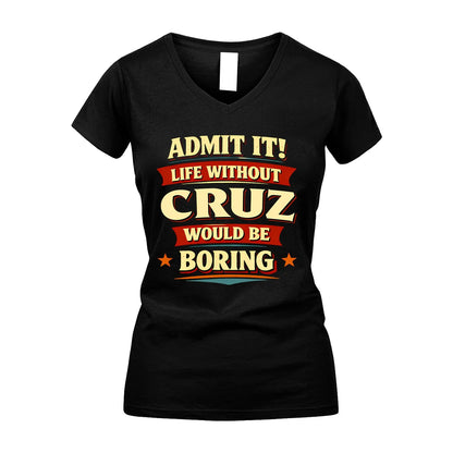 CRUZ 13K1-503 Admit It Life Without...