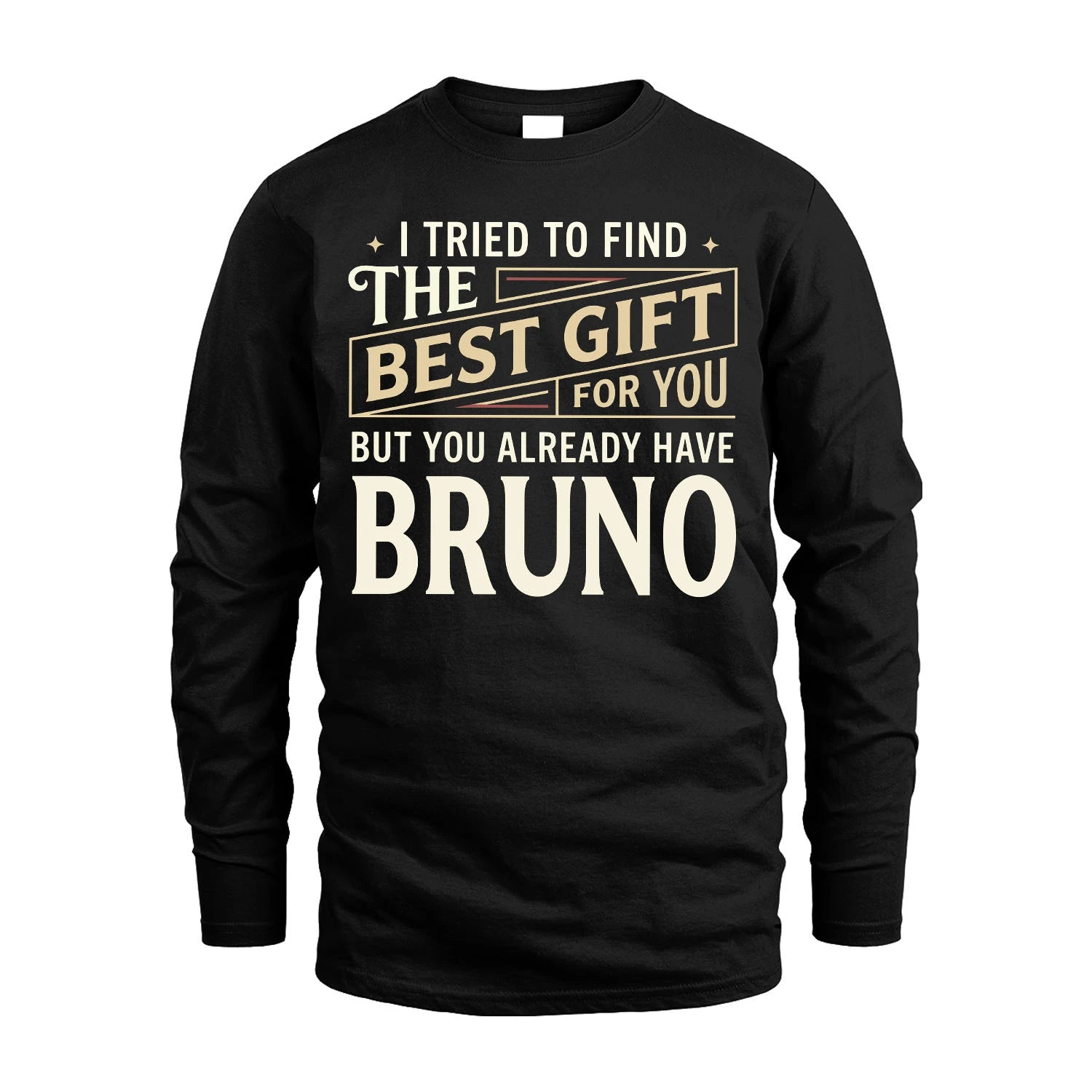 I Tried To Find The Best Gift For You Shirt BRUNO M1-3