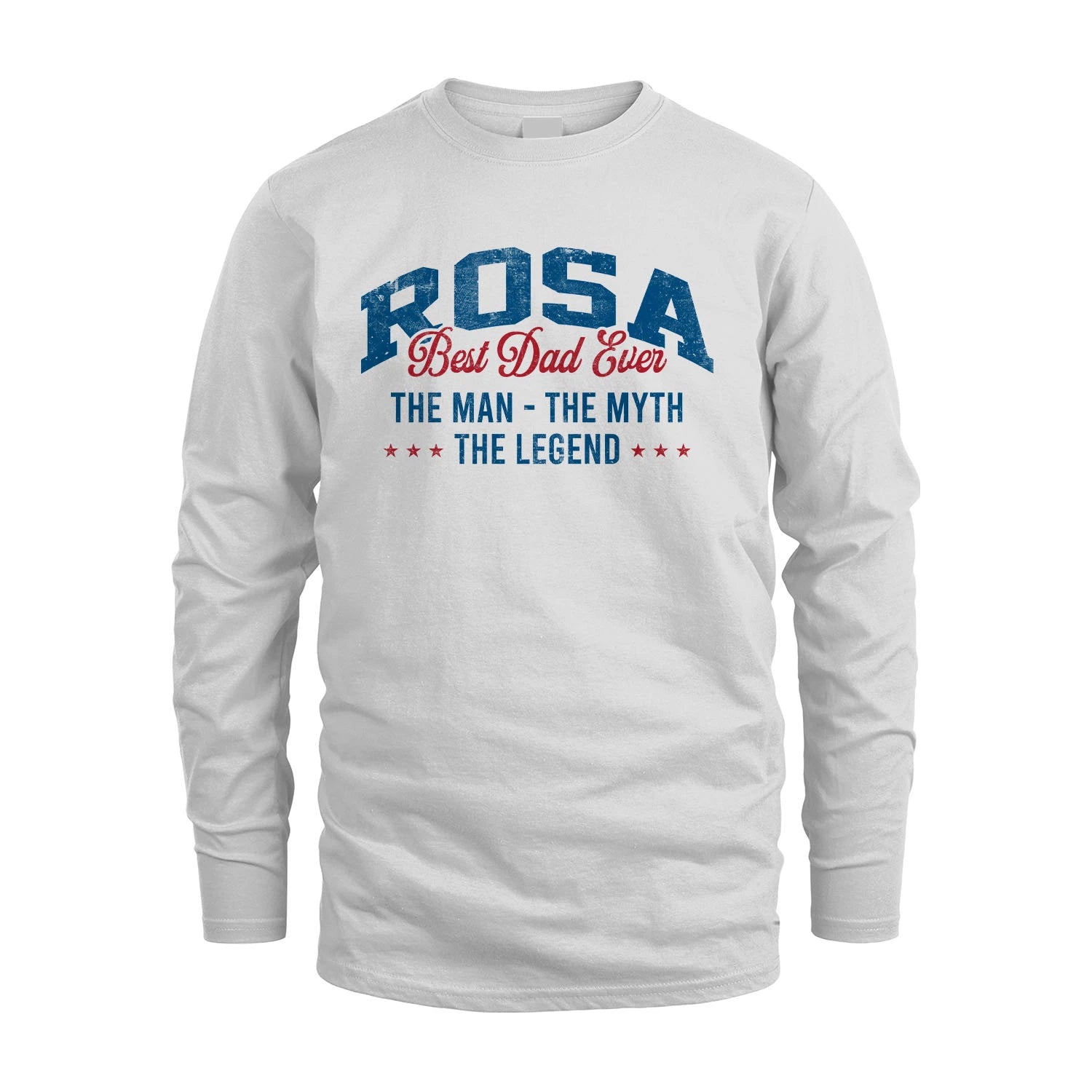 Best Dad Ever The Man The Myth The Legend ROSA M1-7