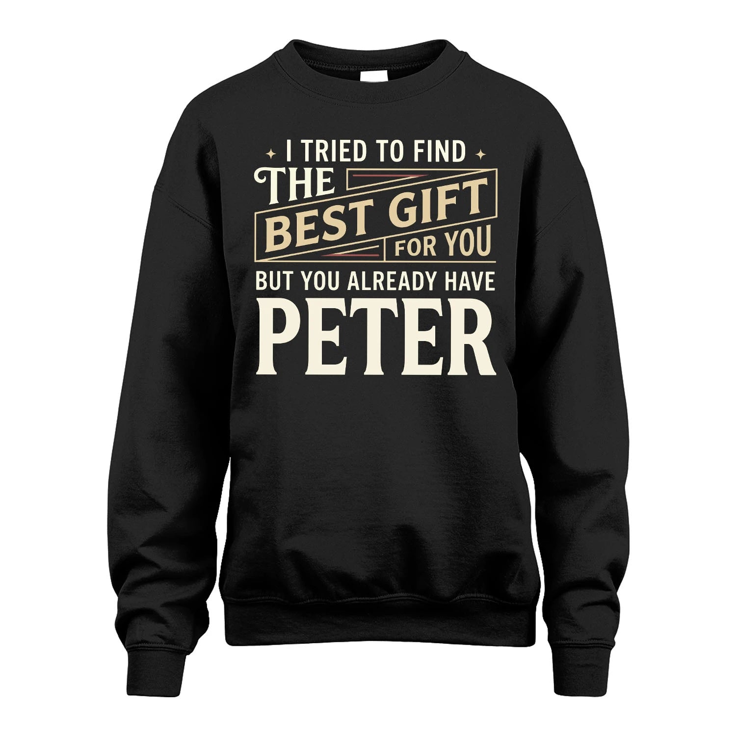 I Tried To Find The Best Gift For You Shirt PETER M1-3