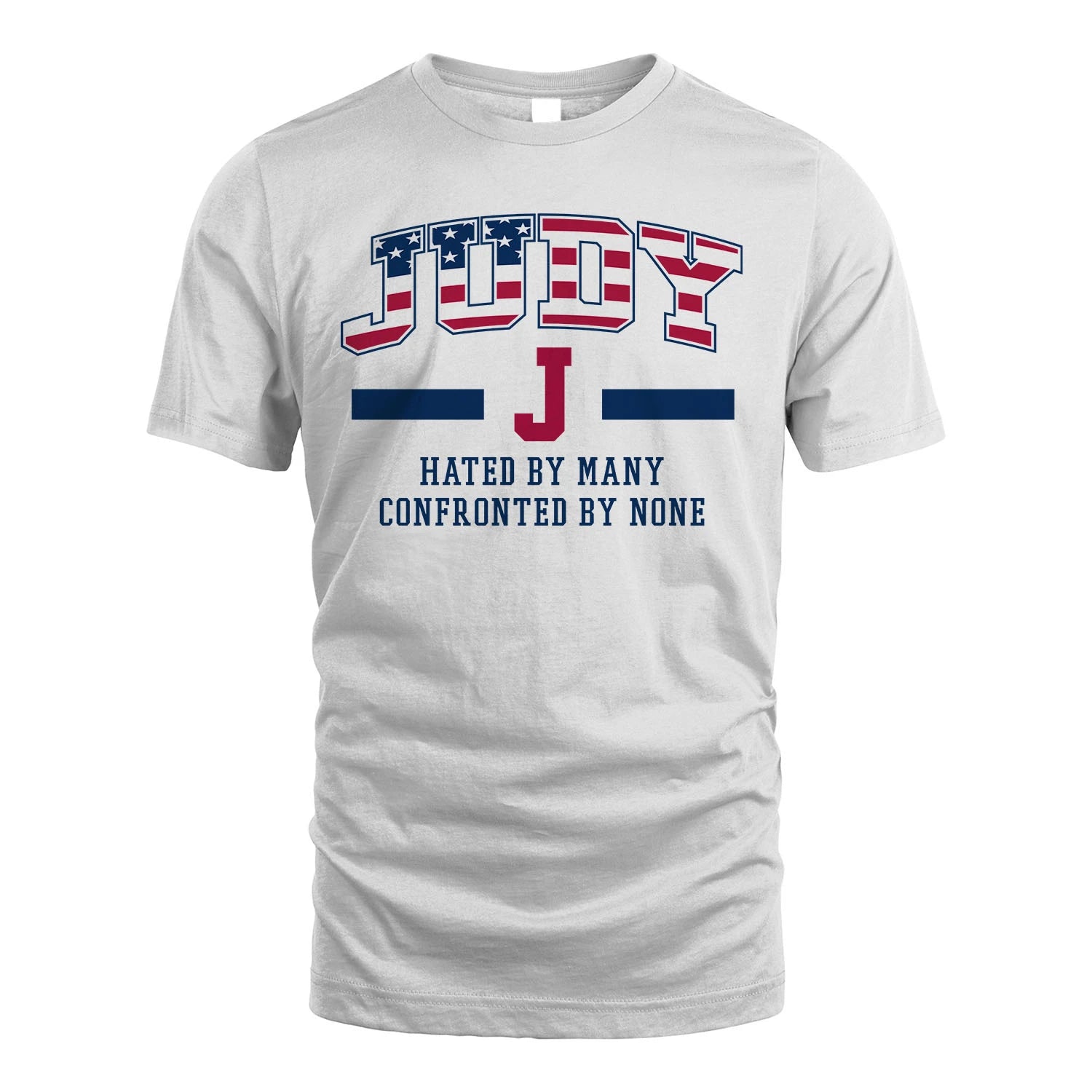 Hated By Many Confronted By None America Shirt JUDY M1-10