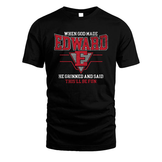 When God Made Your Name He Grinned And Said This'll Be Fun Baseball Shirt EDWARD M1-29
