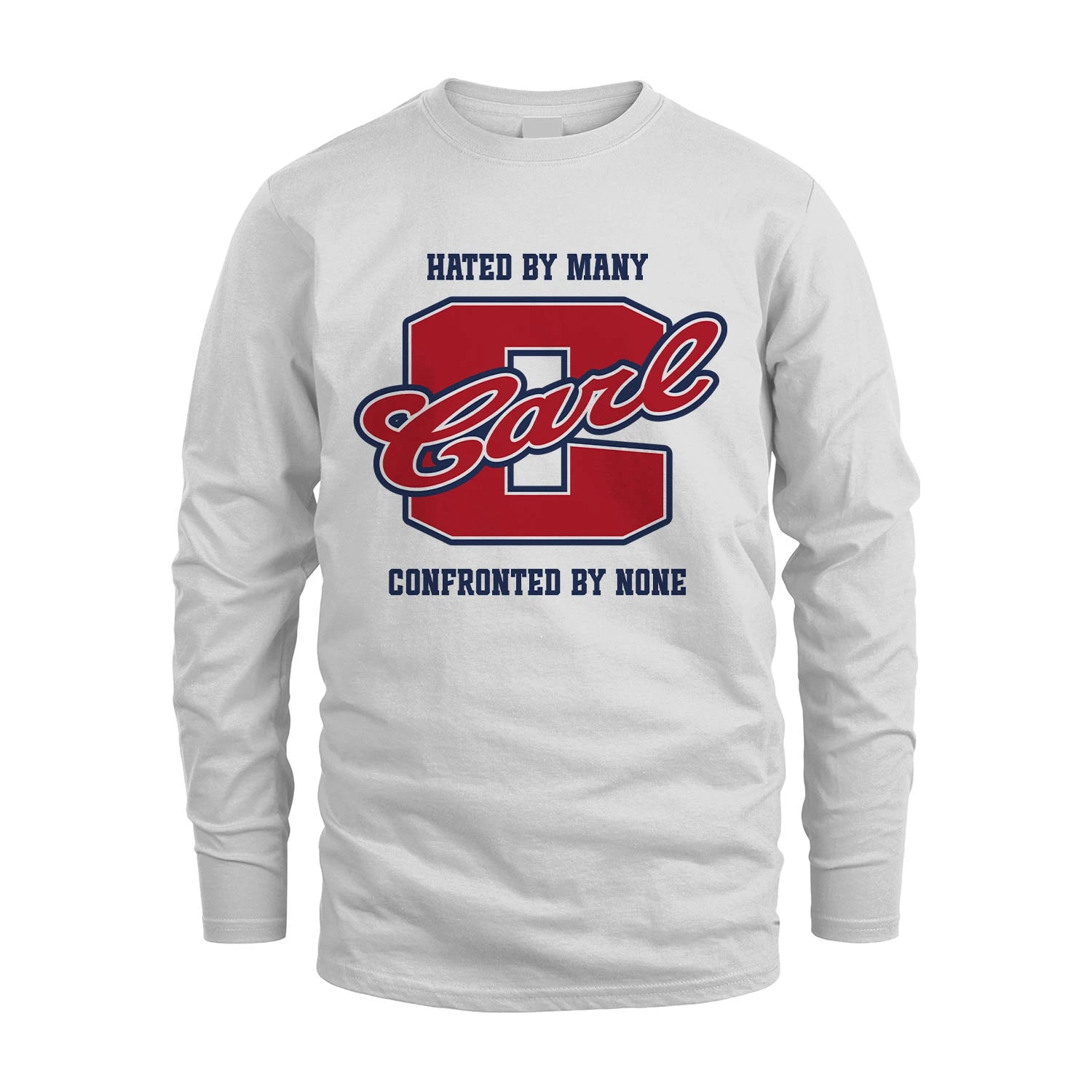 Hated By Many Confronted By None Personalized Name Shirt CARL M1-8