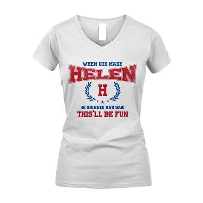 When God Made He Grinned And Said This'll Be Fun Shirt HELEN M1-12