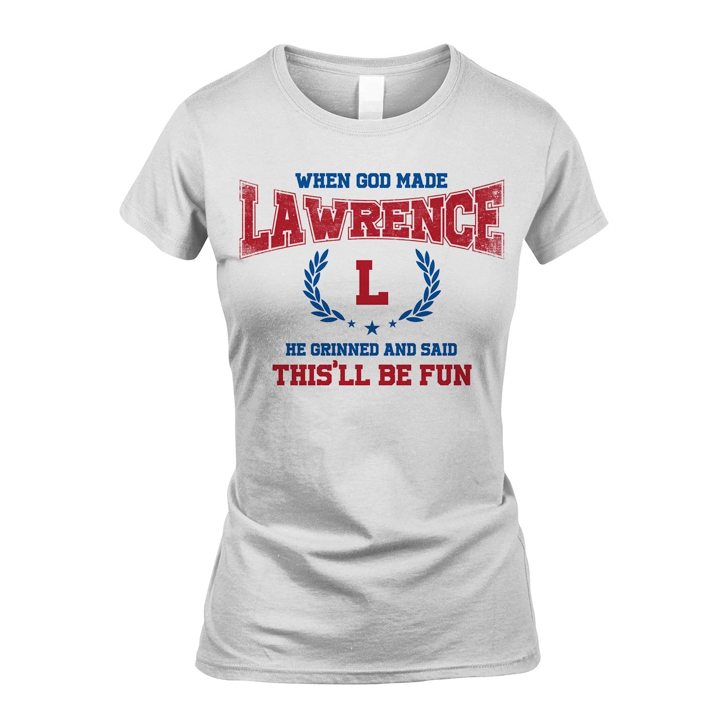 When God Made He Grinned And Said This'll Be Fun Shirt LAWRENCE M1-12