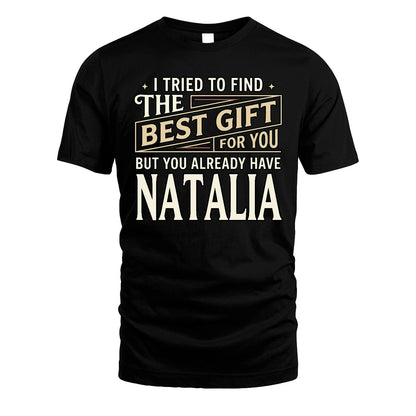 I Tried To Find The Best Gift For You Shirt NATALIA M1-3