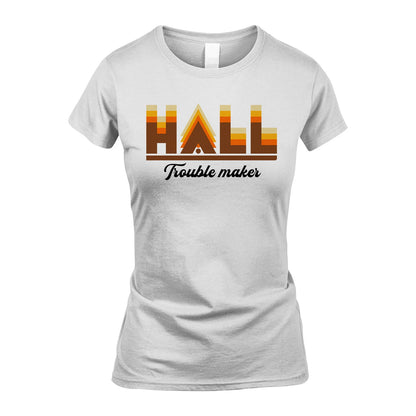 Your Name Trouble Maker Funny Shirt HALL M1-34