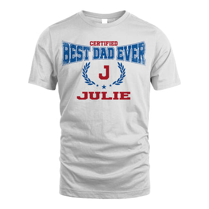 Certified Best Dad Ever Shirt JULIE M1-11