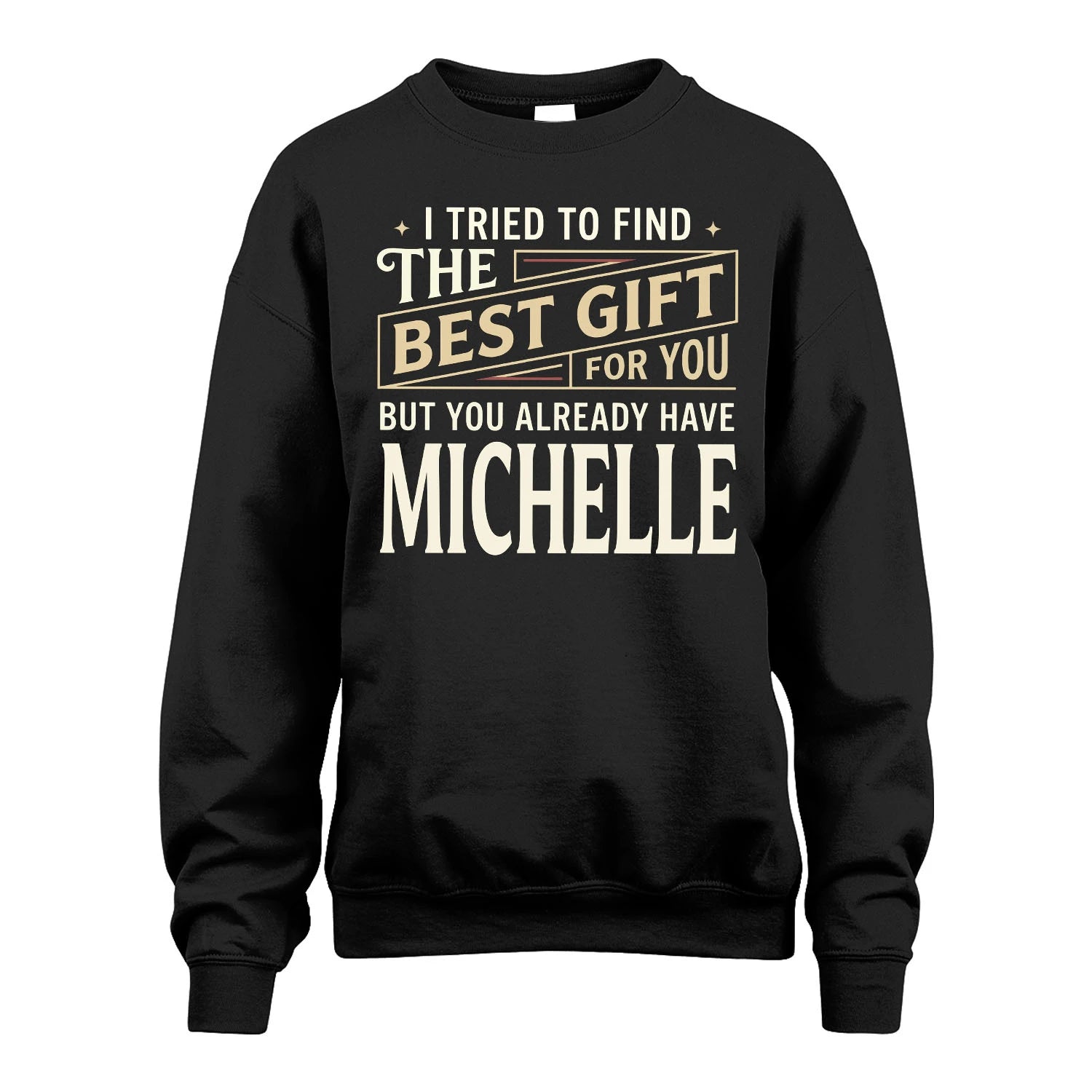 I Tried To Find The Best Gift For You Shirt MICHELLE M1-3