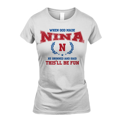 When God Made He Grinned And Said This'll Be Fun Shirt NINA M1-12