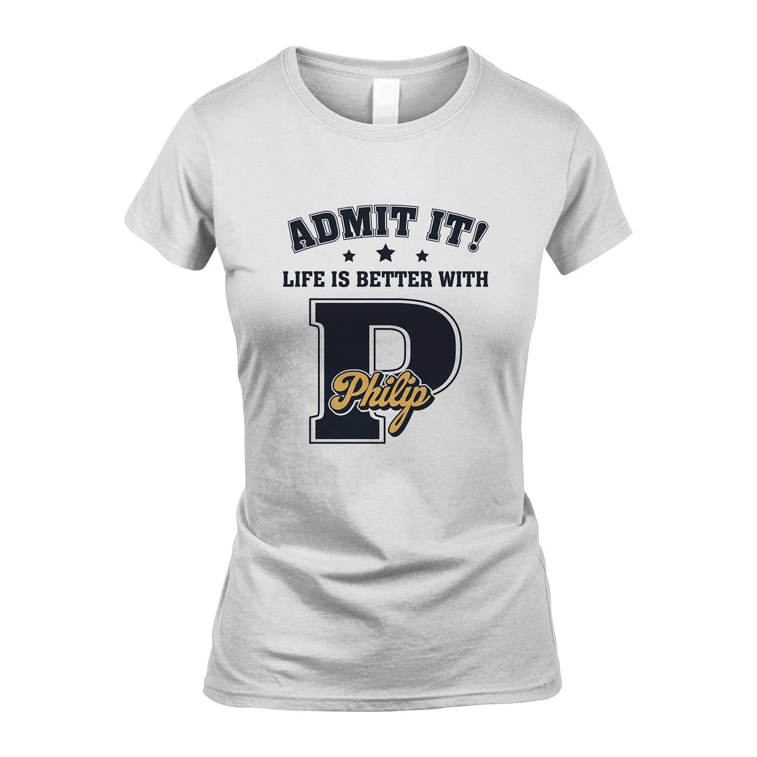 Life Is Better With Your Name Shirt PHILIP M1-17