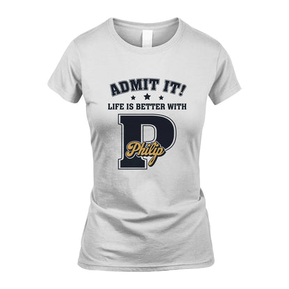 Life Is Better With Your Name Shirt PHILIP M1-17