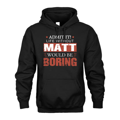 Admit It Life Without Your Name Would Be Boring Warning Shirt MATT M1-44