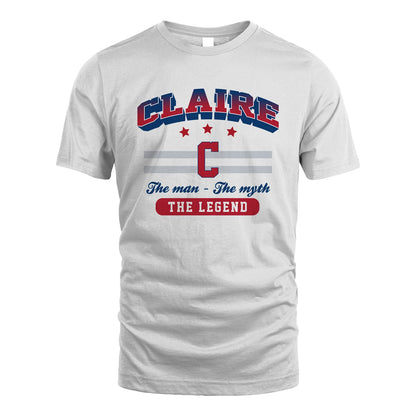The Man The Myth The Legend With Your Name Shirt CLAIRE M1-35